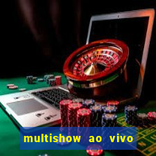 multishow ao vivo gratis online